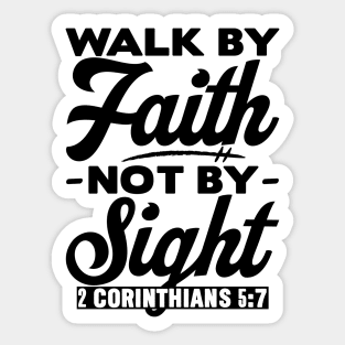 Walk By Faith Not By Sight - 2 Corinthians 5:7 Sticker